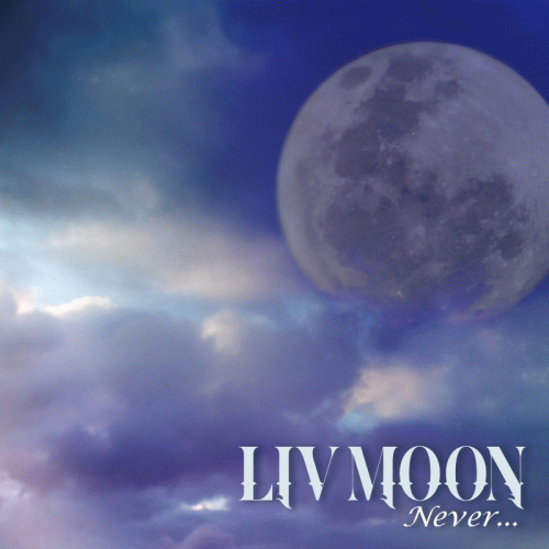 Liv Moon : Never...